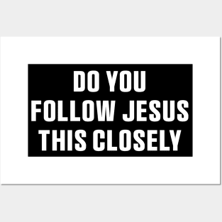 Do You Follow Jesus This Closely Christian? Stickers, Safe Driving Tailgate Stickers Posters and Art